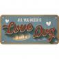 Mobile Preview: Hängeschild aus Blech "all you need is Love and a Dog" 10 x 20 cm